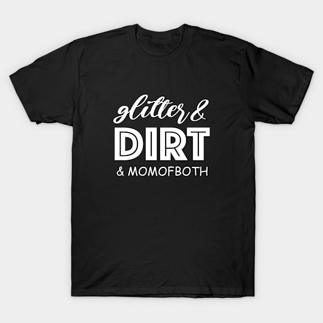 Glitter and Dirt Mom of Both Shirt, Glitter & Dirt Shirt, Mom Shirts, Mom life Shirt, Shirts for Moms, Mothers Day Gift, Trendy Mom T-Shirts, Shirts for Moms, Blessed With Both Cute Adults Love Shirt T-Shirt by Happiness Shop